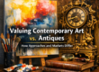 valuing-contemporary-art-vs-antiques-approaches-and-markets